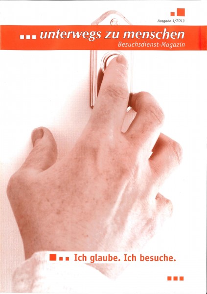 Ich glaube. Ich besuche. unterwegs zu menschen Ausgabe 1/2013